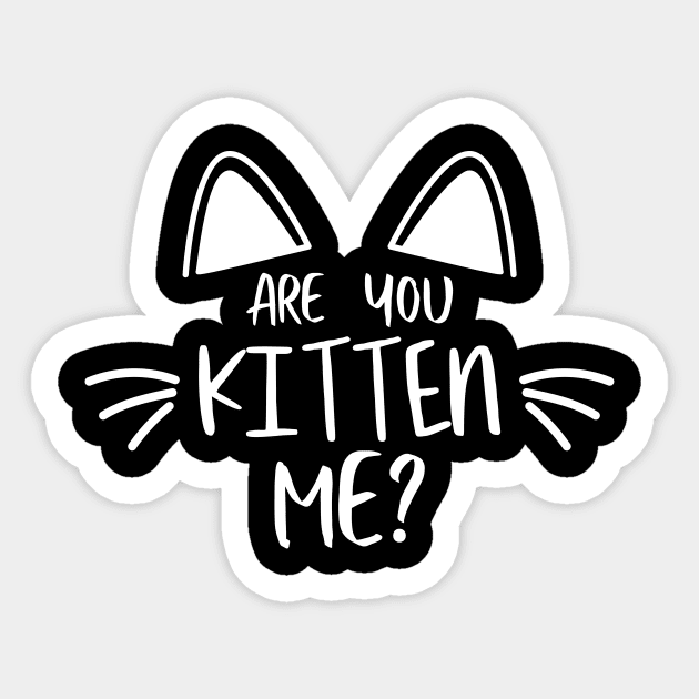 Funny Kitten , Cat Mother , Are you Kitten Me? Sticker by admeral